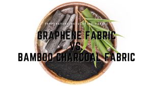 Graphene Fabric vs. Bamboo Charcoal Fabric