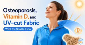 Osteoporosis, Vitamin D, and UV-cut Fabric：What You Need to Know