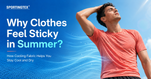 Why Do Clothes Feel Sticky in Summer? How Cooling Fabric Helps You Stay Cool and Dry